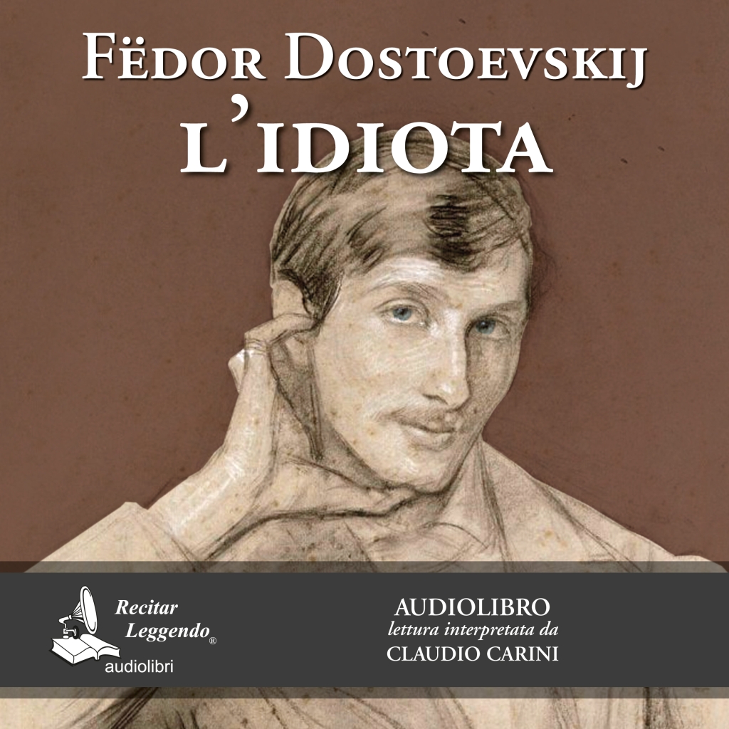 Audiolibro Idiota Dostoevskij Claudio Carini